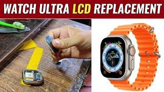 Watch Ultra Display Replacement | Smart watch Screen Changing