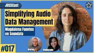 Setting the Standard for Audio Data Management – Magdalena Fuentes on Soundata | JOSSCast Ep.17