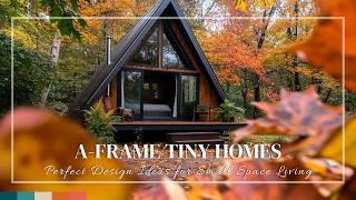 A-Frame Tiny Homes with Rustic Elegance: Perfect Design Ideas for Small Space Living