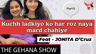 THE GEHANA SHOW | JONITA D’CRUZ | PART 5 | PODCAST