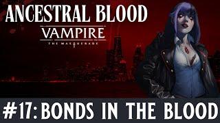 🩸Ancestral Blood - A Vampire the Masquerade Chronicle - Episode 17, Bonds in the Blood