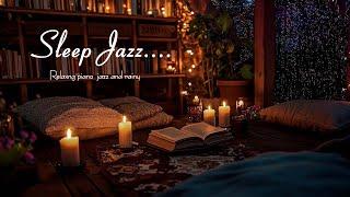 Cozy Nightly Sleep Jazz Piano Music - Soft Jazz Relaxing Music & Rainy for Stress Relief, Good Sleep