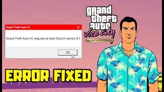 FIX FOR GRAND THEFT AUTO VC REQUIRES AT LEAST DIRECT X VERSION 8.1