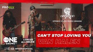 OFFENCE! - CAN’T STOP LOVING YOU (Van Halen) - STUDIO PRÓMIX SESSIONS