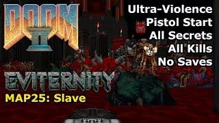 Doom II: Eviternity - MAP25: Slave (Ultra-Violence 100%)