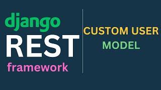 Django REST Framework Tutorials EP6 - Django Custom User Models