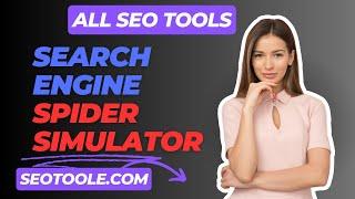 How To Use Search Engine Spider Simulator - SEOtoole.com