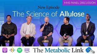 The Science of Allulose | MHS Panel Discussion | The Metabolic Link Ep.56