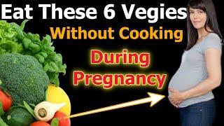 6 Vegetables Every Pregnant Women Should Eat As Raw i.e. Without Cooking For Maximum Benefits