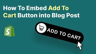 How To Add Add To Cart Button In Shopify Blog Posts [No App]