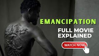 Emancipation (2022) Full Movie Explained