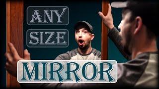 Make ANY SIZE Of Mirror With A Custom Frame!