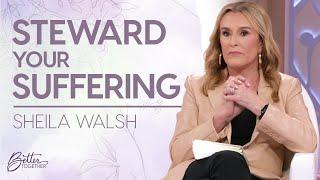 Sheila Walsh: God Will Use Your Pain For His Glory | Better Together on TBN