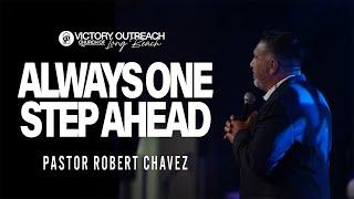 Always One Step Ahead with Pastor Robert Chavez