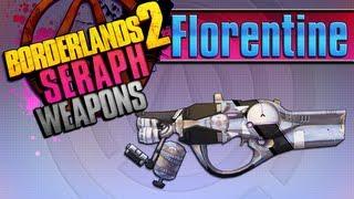 BORDERLANDS 2 | *Florentine* Seraph Weapons Guide!!! *Tiny Tina DLC*