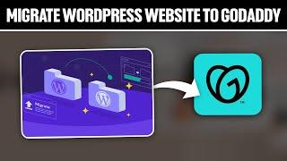 How To Migrate WordPress Website To GoDaddy 2024! (Full Tutorial)