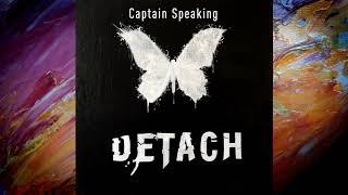 DETACH - Captain Speaking (official audio)