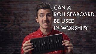 Can a ROLI Seaboard be used in worship?