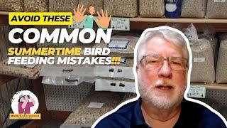 Avoid These Common Summertime Bird Feeding Mistakes