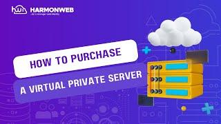 How to Purchase a Virtual Private Server - Harmonweb Tutorials