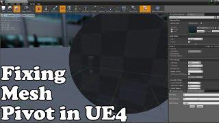 Fixing Mesh Pivot Point and Offset in UE4