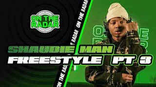 The Shaudie Man "On The Radar" Freestyle (PART 3)