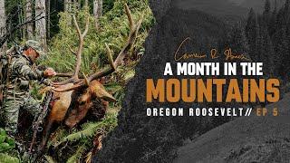 Oregon Roosevelt : ep 5 : A Month in the Mountains