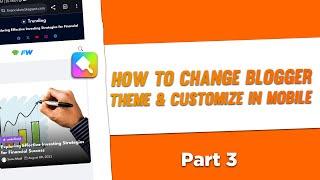 How To Change Blogger Theme || How To Customize Blogger Template In Mobile