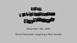 The Dissident Library: Soviet Samizdat: Imagining a New Society