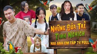 Những Đứa Trẻ Tinh Nghịch | Hai Anh Em Tập 74 Full | Phim Hài Hước Gãy Media