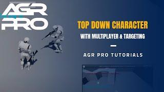 Top-Down character with multiplayer and targeting with AGR PRO (free plugin) - UE4 Tutorial