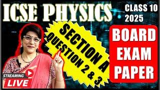 PHYSICS SOLUTIONS LIVE | ICSE CLASS 10 BOARD PAPER | SECTION A | 2025