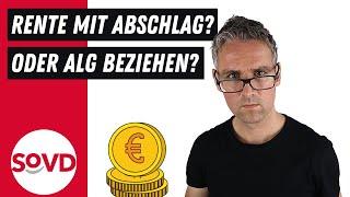 Rente mit Abschlag oder ALG beziehen?