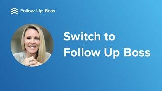 Why switch to Follow Up Boss as your CRM?