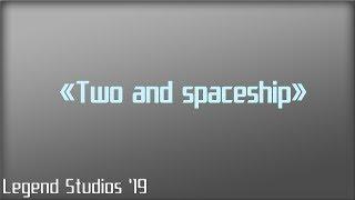 "Two and spaceship" -  Official Trailer Full story Series