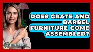 Does Crate And Barrel Furniture Come Assembled? - Style Your Decor