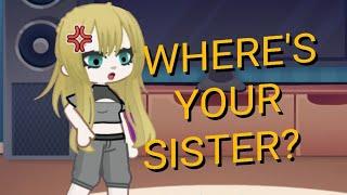 Where's your sister? || Gacha ️VORE️