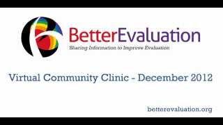 BetterEvaluation Virtual Community Clinic December 2012