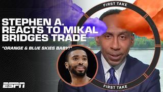 ORANGE & BLUE SKIES BABY! 🟠 Stephen A. reacts to Mikal Bridges to the Knicks | First Take