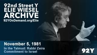 Elie Wiesel: In the Talmud—Rabbi Zeira, Commitment to Israel | 92nd Street Y Elie Wiesel Archive