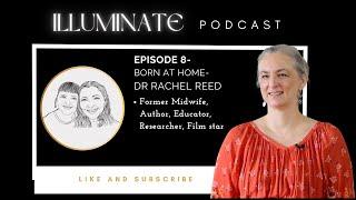 EP8 of the illuminate podcast - Dr Rachel Reed