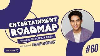 Frankie Rodriguez // Entertainment Roadmap