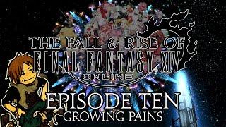 The Fall & Rise of FFXIV | Episode Ten | Growing Pains