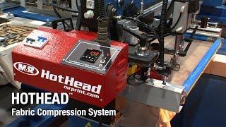 HotHead Fabric Compression System - The M&R Companies - Screen Printing Equipment