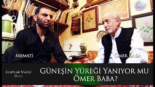 Güneşin yüreği yanıyor mu Ömer Baba!