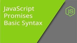 JavaScript ES6 Promises - Basic Syntax