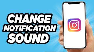 How to Change Notification Sound on Instagram