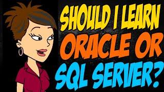 Should I Learn Oracle or SQL Server?