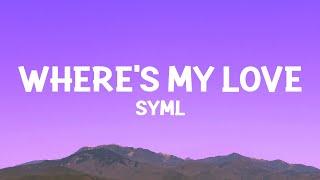 SYML - Where's My Love (Lyrics)