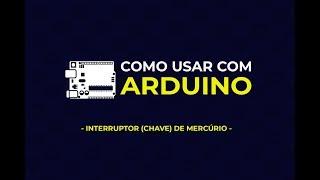 Como usar com Arduino - Interruptor (Chave) de Mercúrio